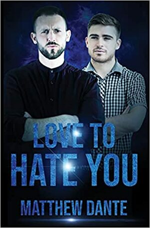 Love To Hate You by Matthew Dante