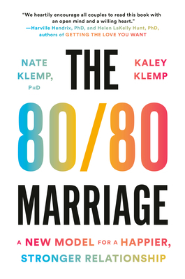 The 80/80 Marriage: A New Model for a Happier, Stronger Relationship by Nate Klemp, Kaley Klemp