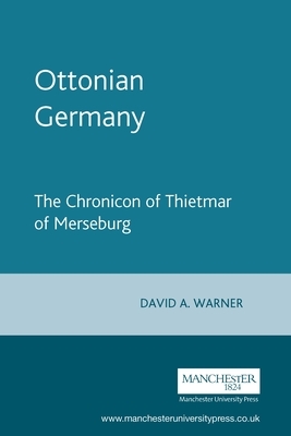 Ottonian Germany: The Chronicon of Thietmar of Merseburg by 