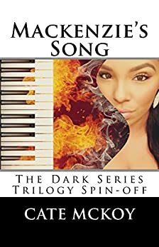 Mackenzie's Song: The Dark Series Trilogy Spin-Off by Cate McKoy
