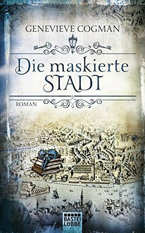 Die maskierte Stadt by Genevieve Cogman