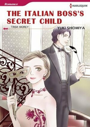 The Italian Boss's Secret Child by Trish Morey, Yuki Shiomiya