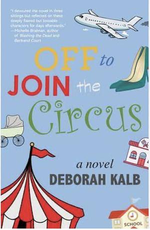 Off to Join the Circus by Deborah Kalb