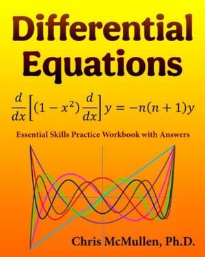 Differential Equations Essential Skills Practice Workbook with Answers by Chris McMullen, Chris McMullen