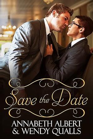 Save the Date by Wendy Qualls, Annabeth Albert