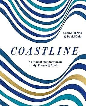 Coastline: The Food of Mediterranean Spain, France and Italy by Lucio Galletto, David Dale