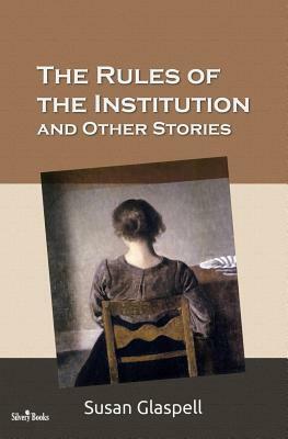The Rules of the Institution and Other Stories: Illustrated by Silvery Books