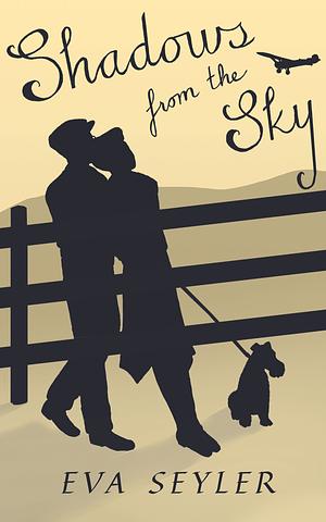 Shadows from the Sky by Eva Seyler