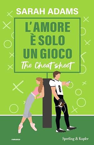 L'amore è solo un gioco. The cheat sheet by Sarah Adams