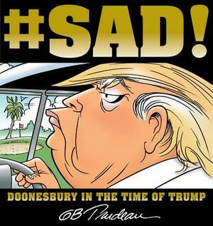 #sad!: Doonesbury in the Time of Trump by G.B. Trudeau