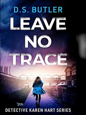 Leave No Trace by D.S. Butler