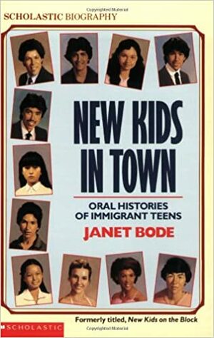New Kids In Town: Oral Histories Of Immigrant Teens by Janet Bode