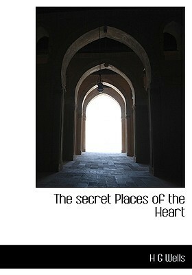 The Secret Places of the Heart by H.G. Wells