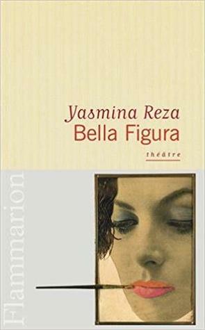 Bella Figura by Yasmina Reza