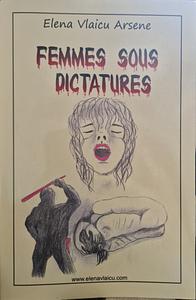 Femmes sous dictatures by Elena Vlaicu Arsene