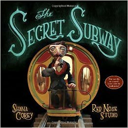 The Secret Subway by Red Nose Studio, Shana Corey
