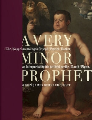 A Very Minor Prophet by James Bernard Frost