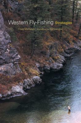 Western Fly-Fishing Strategies by Craig Mathews