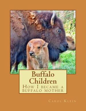 Buffalo Children: How I became a buffalo mother by Carol Klein