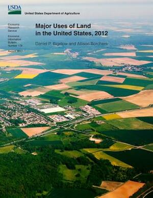 Major Uses of Land in the United States, 2012 by Daniel P. Bigelow, Allison Borchers