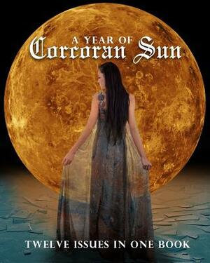 A Year of Corcoran Sun: Twelve Issues in One Book by Cyber Hut Designs, Diane E. St Onge