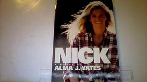Nick by Alma J. Yates, Alma J. Yates