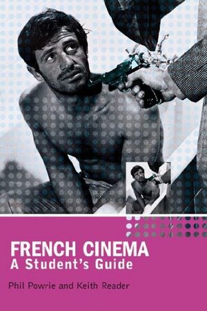 French Cinema: A Student's Guide by Keith Reader, Philip Powrie