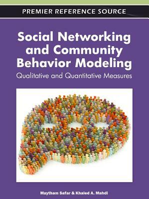 Social Networking and Community Behavior Modeling: Qualitative and Quantitative Measures by 