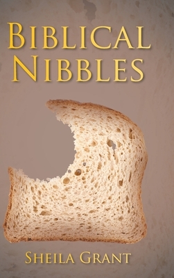 Biblical Nibbles: The Bread of Life by Sheila Grant