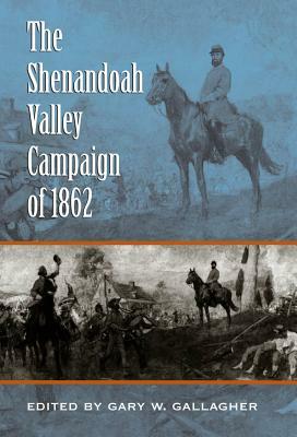 The Shenandoah Valley Campaign of 1862 by 
