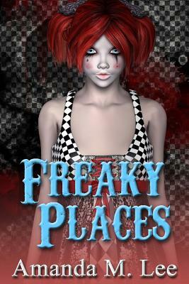 Freaky Places by Amanda M. Lee