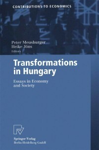 Transformations in Hungary: Essays in Economy and Society by Heike Jons, Peter Meusburger