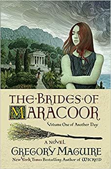 Brides of Maracoor: A Novel by Gregory Maguire