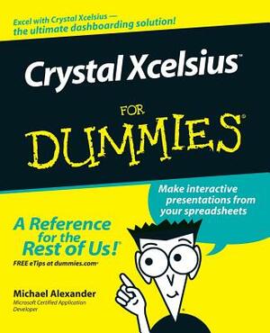 Crystal Xcelsius for Dummies by Michael Alexander