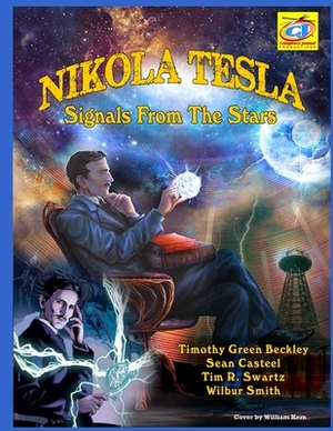 Nikola Tesla: Signals From The Stars by Sean Casteel, Wilbur Smith, Tim Swartz
