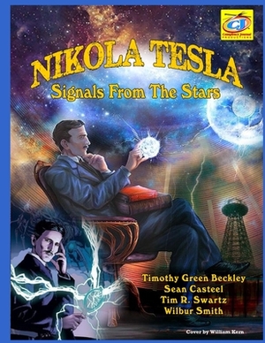 Nikola Tesla: Signals From The Stars by Wilbur Smith, Tim Swartz, Sean Casteel