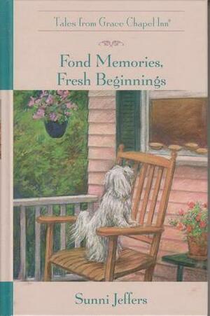 Fond Memories, Fresh Beginnings by Sunni Jeffers