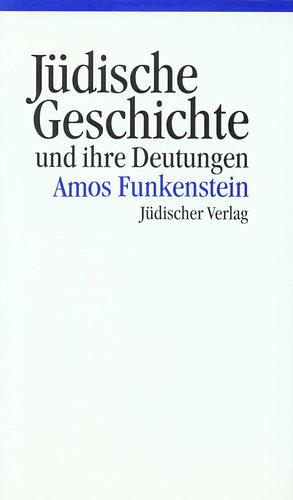 Jüdische Geschichte und ihre Deutungen by Amos Funkenstein