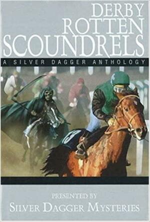 Derby Rotten Scoundrels: A Silver Dagger Anthology by Jeffrey Marks, Brenda Robertson Stewart, Dean A. James