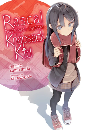 Rascal Does Not Dream of a Knapsack Kid (Light Novel) by Hajime Kamoshida