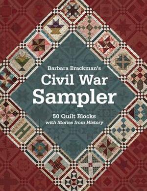 Barbara Brackman's Civil War Sampler: 50 Quilt Blocks with Stories from History by Barbara Brackman