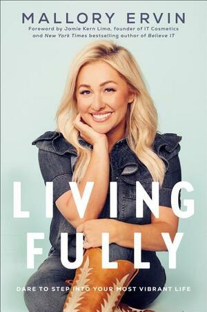 Living Fully by Mallory Ervin
