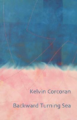 Backward Turning Sea by Kelvin Corcoran