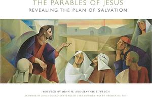 The Parables of Jesus: Revealing the Plan of Salvation by Jorge Cocco Santángelo, John W. Welch, John W. Welch