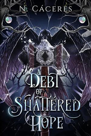 A Debt of Shattered Hope  by N. Cáceres