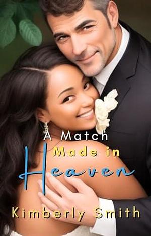 A Match Made In Heaven by Kimberly Smith, Kimberly Smith