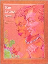 Your Loving Arms by Gwendolyn Bikis
