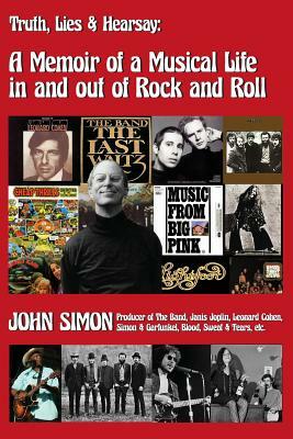 Truth, Lies & Hearsay: A Memoir Of A Musical Life In And Out Of Rock And Roll by John Simon