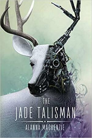 The Jade Talisman by Alanna Mackenzie