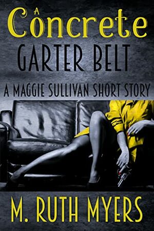 A Concrete Garter Belt by M. Ruth Myers